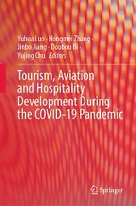 Luo / Zhang / Jiang |  Tourism, Aviation and Hospitality Development During the COVID-19 Pandemic | eBook | Sack Fachmedien