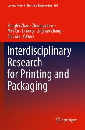 Zhao / Ye / Yan | Interdisciplinary Research for Printing and Packaging | Buch | 978-981-1916-75-5 | sack.de