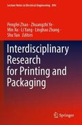 Zhao / Ye / Yan |  Interdisciplinary Research for Printing and Packaging | Buch |  Sack Fachmedien