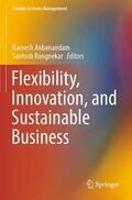 Rangnekar / Anbanandam |  Flexibility, Innovation, and Sustainable Business | Buch |  Sack Fachmedien