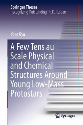 Oya |  A Few Tens au Scale Physical and Chemical Structures Around Young Low-Mass Protostars | Buch |  Sack Fachmedien