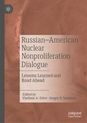 Semenov / Orlov | Russian¿American Nuclear Nonproliferation Dialogue | Buch | 978-981-1917-15-8 | sack.de