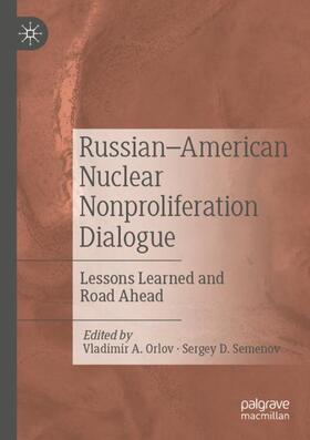 Semenov / Orlov | Russian¿American Nuclear Nonproliferation Dialogue | Buch | 978-981-1917-18-9 | sack.de