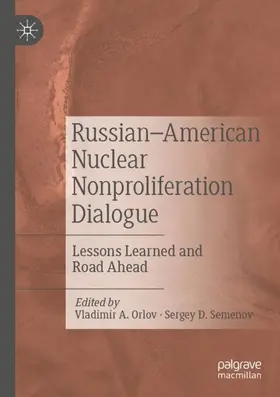 Semenov / Orlov | Russian¿American Nuclear Nonproliferation Dialogue | Buch | 978-981-1917-18-9 | sack.de