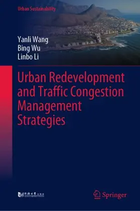 Wang / Li / Wu |  Urban Redevelopment and Traffic Congestion Management Strategies | Buch |  Sack Fachmedien