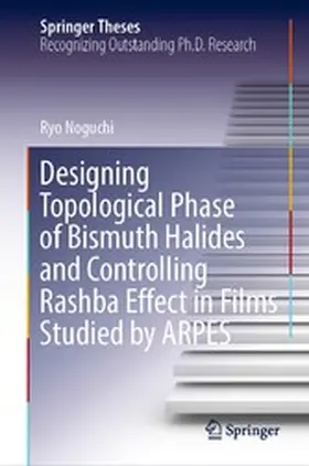 Noguchi |  Designing Topological Phase of Bismuth Halides and Controlling Rashba Effect in Films Studied by ARPES | eBook | Sack Fachmedien