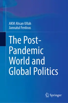 Ullah / Ferdous |  The Post-Pandemic World and Global Politics | eBook | Sack Fachmedien