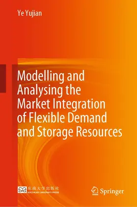 Yujian |  Modelling and Analysing the Market Integration of Flexible Demand and Storage Resources | eBook | Sack Fachmedien