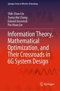 Lin / Chang / Jorswieck |  Information Theory, Mathematical Optimization, and Their Crossroads in 6G System Design | Buch |  Sack Fachmedien