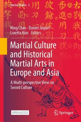 Chao / Kim / Jaquet | Martial Culture and Historical Martial Arts in Europe and Asia | Buch | 978-981-1920-36-3 | sack.de