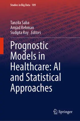 Saba / Roy / Rehman | Prognostic Models in Healthcare: AI and Statistical Approaches | Buch | 978-981-19-2056-1 | sack.de