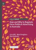 Hill / Baltutis / Douglass |  How and Why to Regulate False Political Advertising in Australia | Buch |  Sack Fachmedien