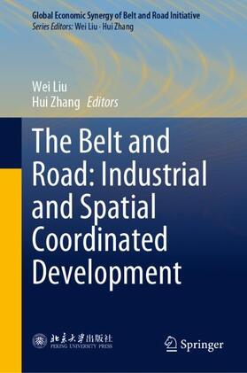 Liu / Zhang | The Belt and Road: Industrial and Spatial Coordinated Development | Buch | 978-981-1921-32-2 | sack.de
