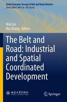 Liu / Zhang | The Belt and Road: Industrial and Spatial Coordinated Development | Buch | 978-981-1921-35-3 | sack.de