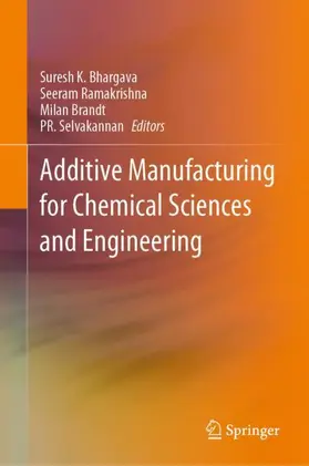 Bhargava / Ramakrishna / Brandt |  Additive Manufacturing for Chemical Sciences and Engineering | Buch |  Sack Fachmedien
