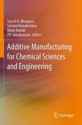 Bhargava / Selvakannan / Ramakrishna |  Additive Manufacturing for Chemical Sciences and Engineering | Buch |  Sack Fachmedien