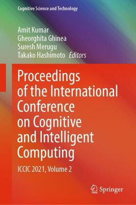 Kumar / Hashimoto / Ghinea | Proceedings of the International Conference on Cognitive and Intelligent Computing | Buch | 978-981-1923-57-9 | sack.de