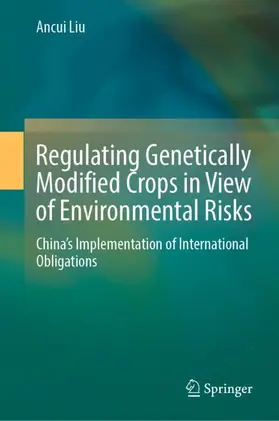 Liu |  Regulating Genetically Modified Crops in View of Environmental Risks | Buch |  Sack Fachmedien