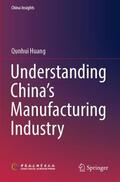 Huang |  Understanding China's Manufacturing Industry | Buch |  Sack Fachmedien