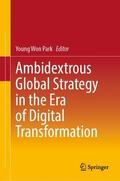 Park |  Ambidextrous Global Strategy in the Era of Digital Transformation | Buch |  Sack Fachmedien