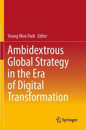 Park | Ambidextrous Global Strategy in the Era of Digital Transformation | Buch | 978-981-1926-29-7 | sack.de