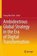 Park |  Ambidextrous Global Strategy in the Era of Digital Transformation | Buch |  Sack Fachmedien