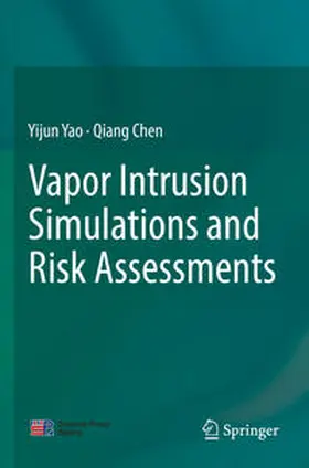 Chen / Yao |  Vapor Intrusion Simulations and Risk Assessments | Buch |  Sack Fachmedien