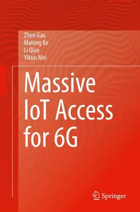 Gao / Mei / Ke |  Massive IoT Access for 6G | Buch |  Sack Fachmedien