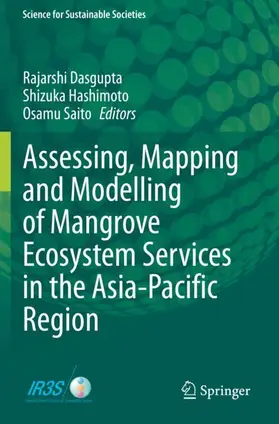 Dasgupta / Saito / Hashimoto |  Assessing, Mapping and Modelling of Mangrove Ecosystem Services in the Asia-Pacific Region | Buch |  Sack Fachmedien