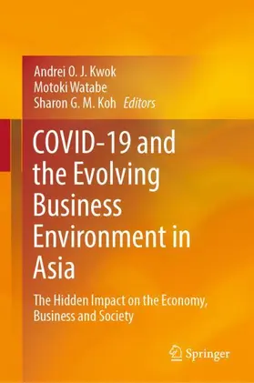 Kwok / Koh / Watabe |  COVID-19 and the Evolving Business Environment in Asia | Buch |  Sack Fachmedien