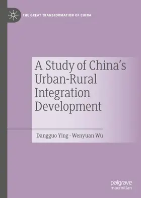 Wu / Ying | A Study of China's Urban-Rural Integration Development | Buch | 978-981-19-2755-3 | www.sack.de