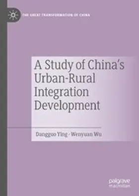 Ying / Wu | A Study of China's Urban-Rural Integration Development | E-Book | www.sack.de