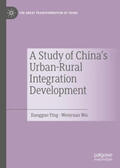 Ying / Wu |  A Study of China's Urban-Rural Integration Development | eBook | Sack Fachmedien