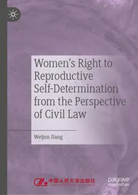 Jiang | Women's Right to Reproductive Self-Determination from the Perspective of Civil Law | E-Book | sack.de