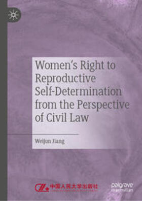 Jiang | Women's Right to Reproductive Self-Determination from the Perspective of Civil Law | E-Book | sack.de