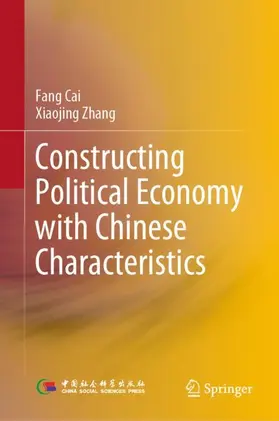 Cai / Zhang |  Constructing Political Economy with Chinese Characteristics | Buch |  Sack Fachmedien