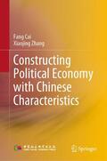 Cai / Zhang |  Constructing Political Economy with Chinese Characteristics | eBook | Sack Fachmedien