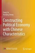 Cai / Zhang |  Constructing Political Economy with Chinese Characteristics | Buch |  Sack Fachmedien