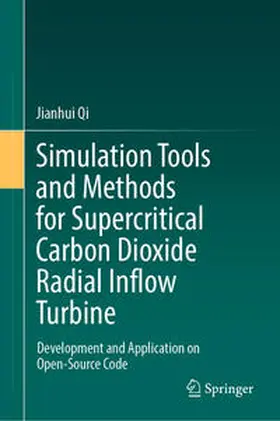 Qi |  Simulation Tools and Methods for Supercritical Carbon Dioxide Radial Inflow Turbine | eBook | Sack Fachmedien