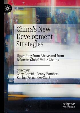 Gereffi / Fernandez-Stark / Bamber | China¿s New Development Strategies | Buch | 978-981-1930-07-2 | sack.de