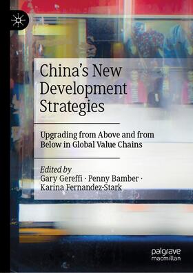 Gereffi / Bamber / Fernandez-Stark | China’s New Development Strategies | E-Book | sack.de