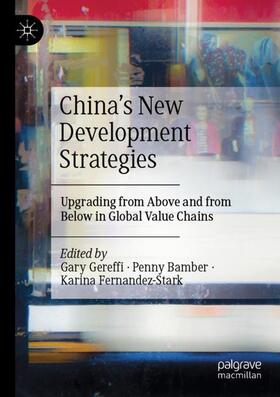 Gereffi / Fernandez-Stark / Bamber | China¿s New Development Strategies | Buch | 978-981-1930-10-2 | sack.de