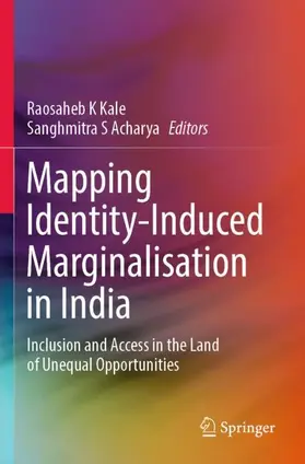 Kale / Acharya | Mapping Identity-Induced Marginalisation in India | Buch | 978-981-19-3130-7 | www.sack.de