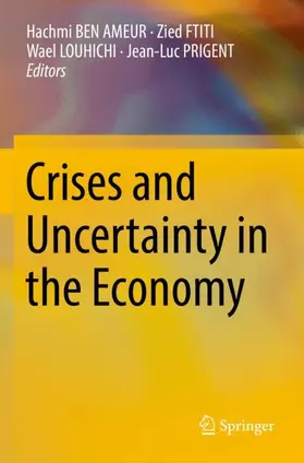 BEN AMEUR / PRIGENT / FTITI |  Crises and Uncertainty in the Economy | Buch |  Sack Fachmedien