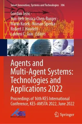 Jezic / Chen-Burger / Jain |  Agents and Multi-Agent Systems: Technologies and Applications 2022 | Buch |  Sack Fachmedien
