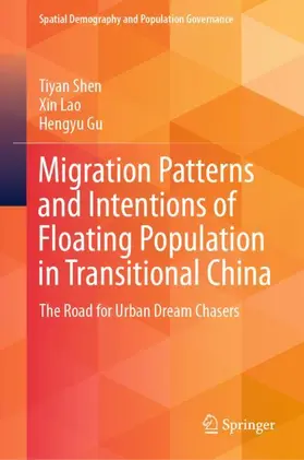 Shen / Lao / Gu |  Migration Patterns and Intentions of Floating Population in Transitional China | Buch |  Sack Fachmedien