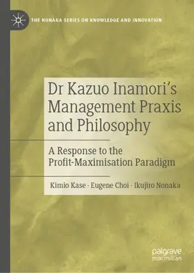 Kase / Nonaka / Choi |  Dr Kazuo Inamori's Management  Praxis and Philosophy | Buch |  Sack Fachmedien