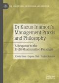 Kase / Nonaka / Choi |  Dr Kazuo Inamori¿s Management  Praxis and Philosophy | Buch |  Sack Fachmedien