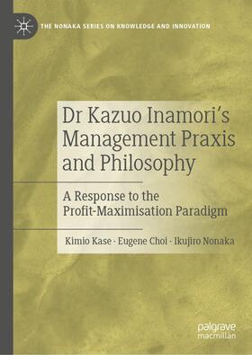 Kase / Choi / Nonaka |  Dr Kazuo Inamori’s Management Praxis and Philosophy | eBook | Sack Fachmedien