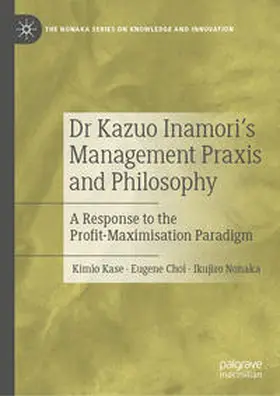 Kase / Choi / Nonaka |  Dr Kazuo Inamori’s Management Praxis and Philosophy | eBook | Sack Fachmedien